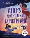 Ghostwriter: Alice's Adventures in Wonderland