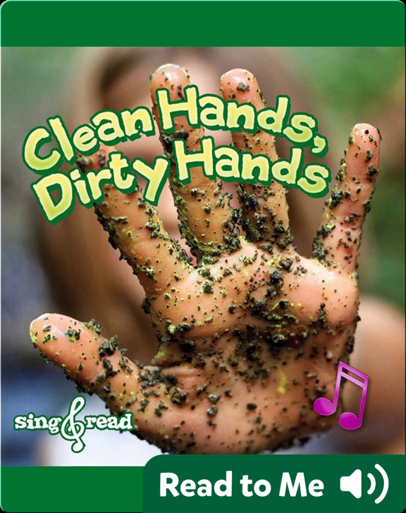 My hands are dirty. My hands are dirty