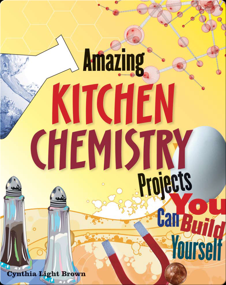 Amazing Kitchen Chemistry Projects You Can Build Yourself Book by ...