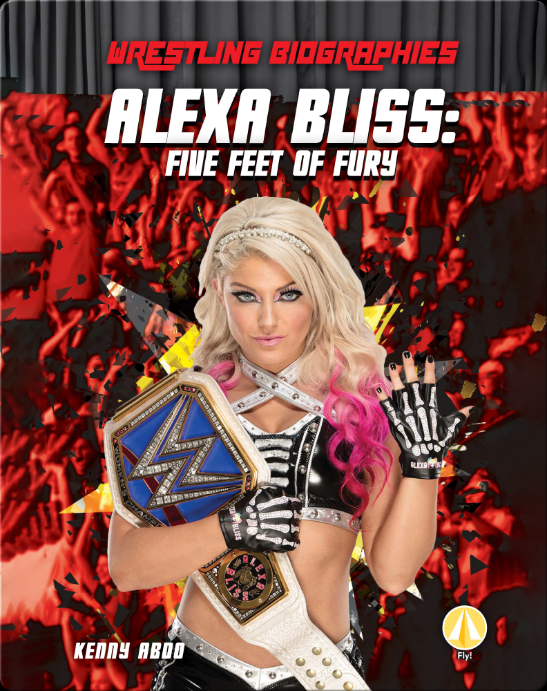 Alexa Bliss: Five Feet of Fury Book by Kenny Abdo | Epic