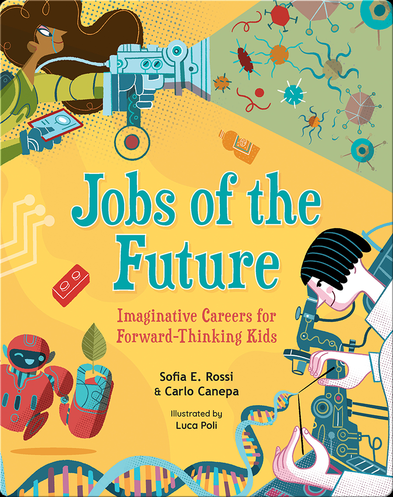Jobs of the Future Imaginative Careers for ForwardThinking Kids Book