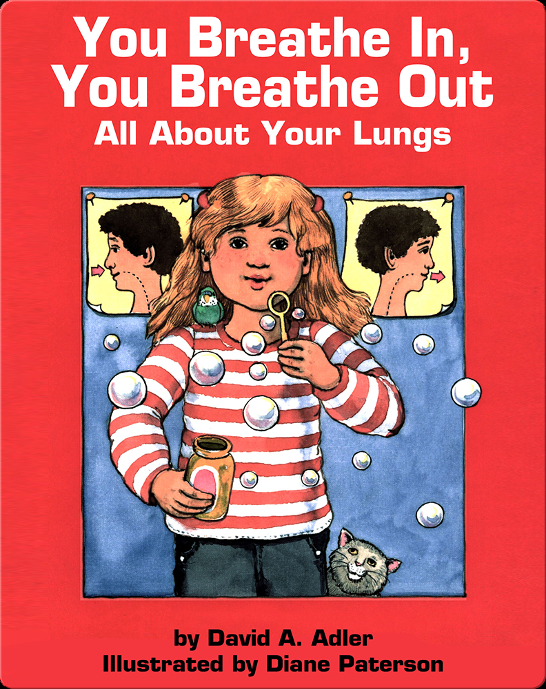 You Breathe In You Breathe Out All About Your Lungs Book By David A