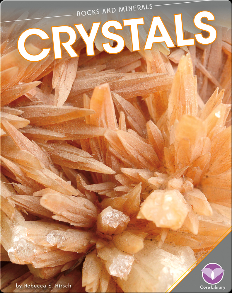 Rocks and Minerals: Crystals Book by Rebecca E. Hirsch | Epic