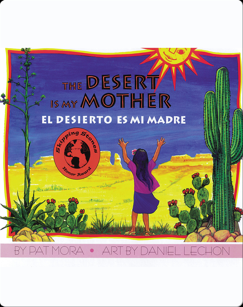 The Desert Is My Mother/ El desierto es mi madre Book by Pat Mora | Epic