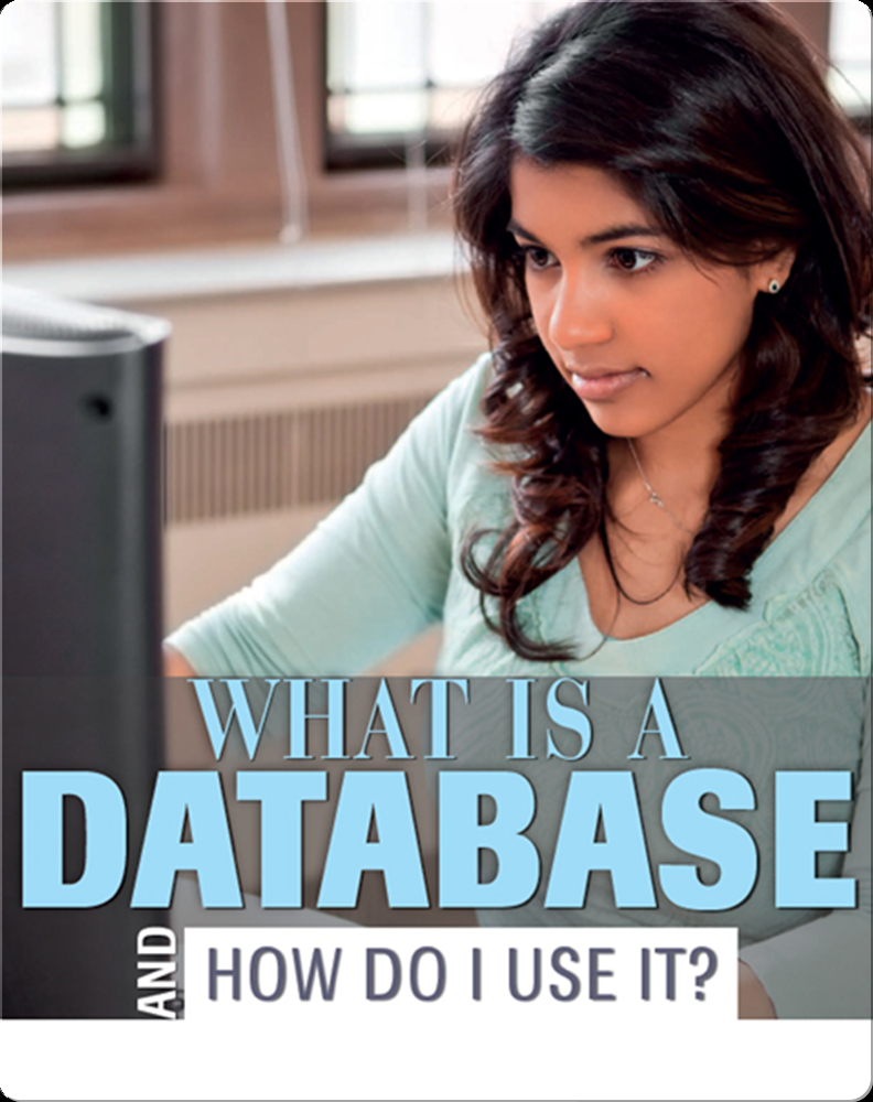 What Is a Database And How Do I Use it? Book by Matt Anniss | Epic
