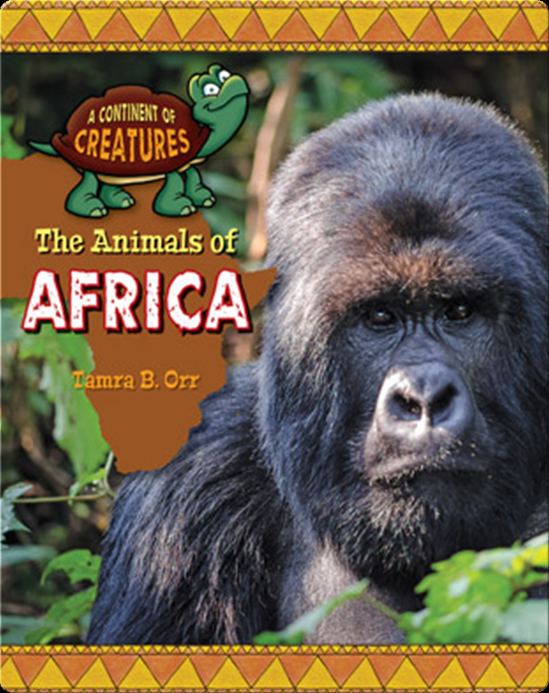 The Animals of Africa Book by Tamra Orr | Epic