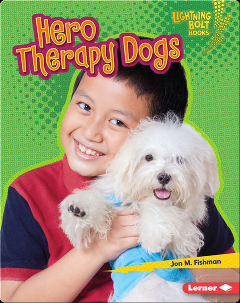 Hero Therapy Dogs Book by Jon M. Fishman | Epic