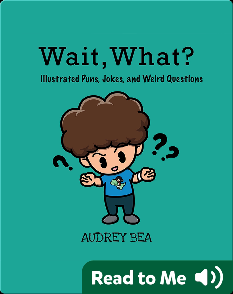 Wait, What? Illustrated Puns, Jokes, and Weird Questions Book by