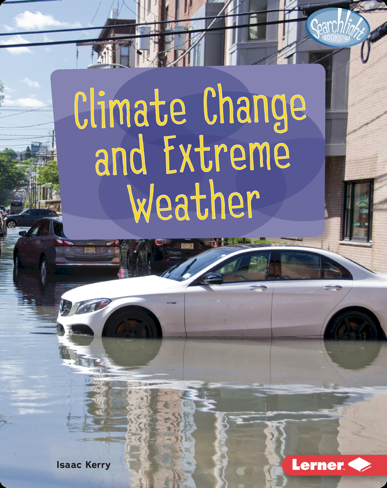 Spotlight on Climate Change: Climate Change and Extreme Weather Book by ...