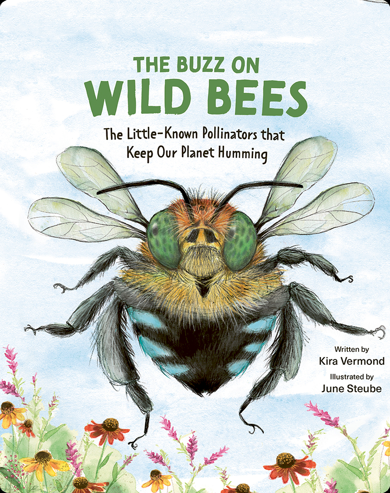 The Buzz on Wild Bees: The Little-Known Pollinators that Keep Our ...