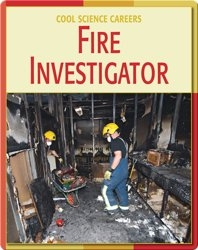 Cool Science Careers: Fire Investigator