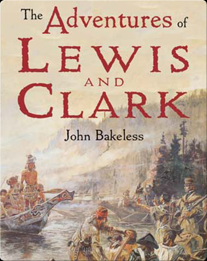 The Adventures of Lewis and Clark Book by John Bakeless | Epic