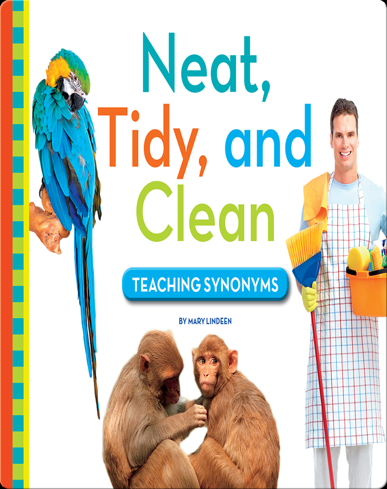 Neat, Tidy, and Clean: Teaching Synonyms Book by Mary Lindeen | Epic