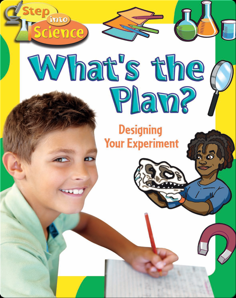 What's the Plan?: Designing your Experiment Book by Natalie Hyde | Epic