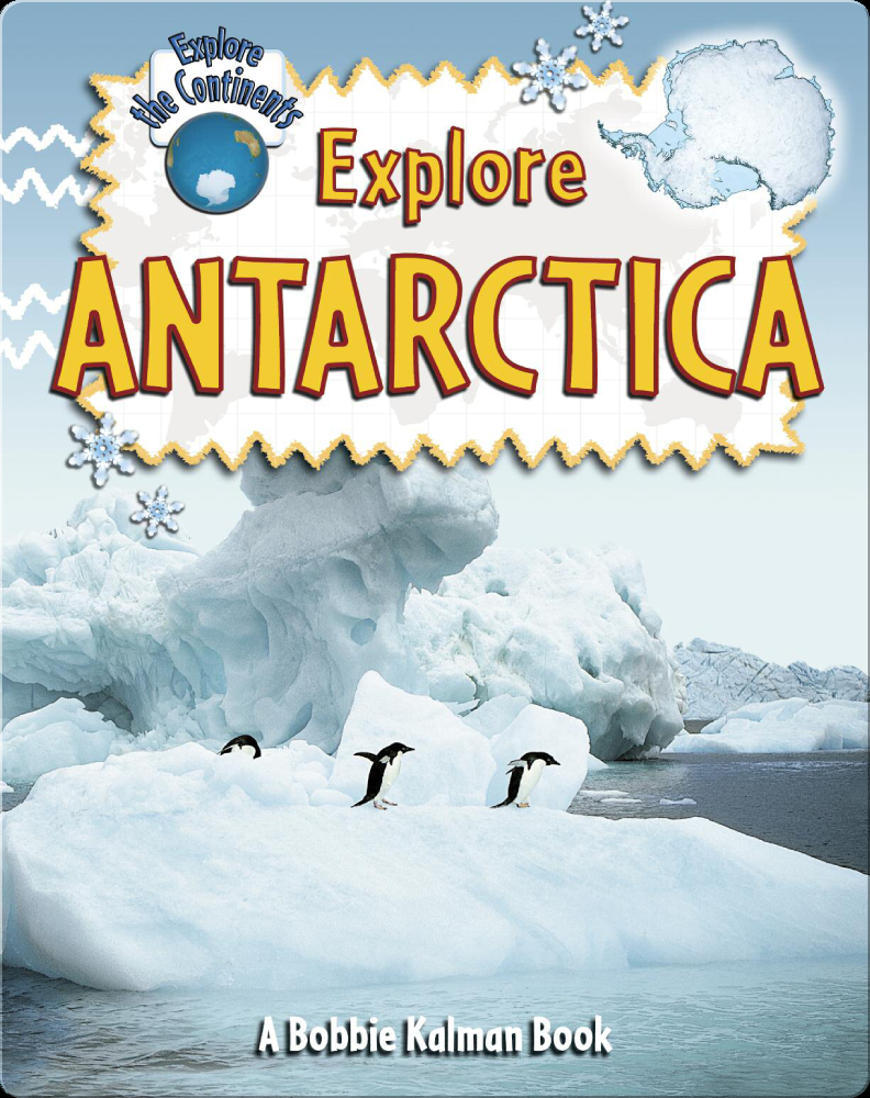 Explore Antarctica Book By Bobbie Kalman 