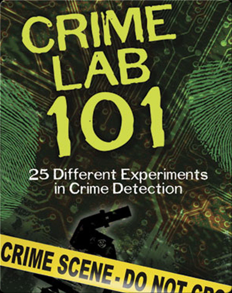 Crime Lab 101 25 Different Experiments in Crime Detection Book by