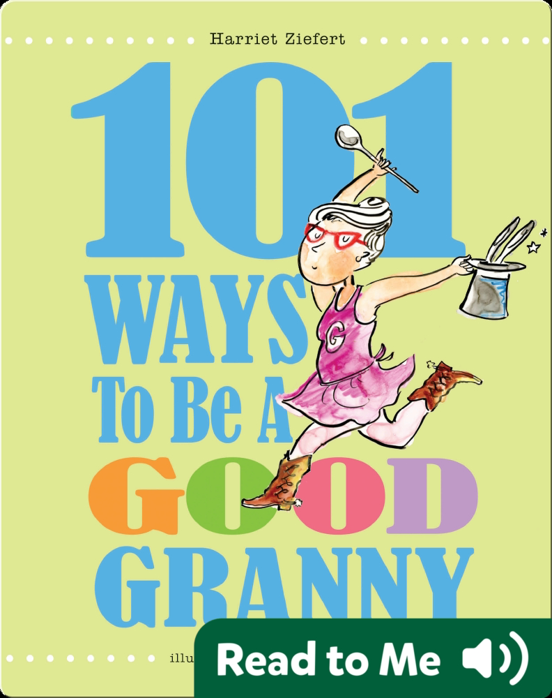 101 Ways to Be a Good Granny Book by Harriet Ziefert | Epic