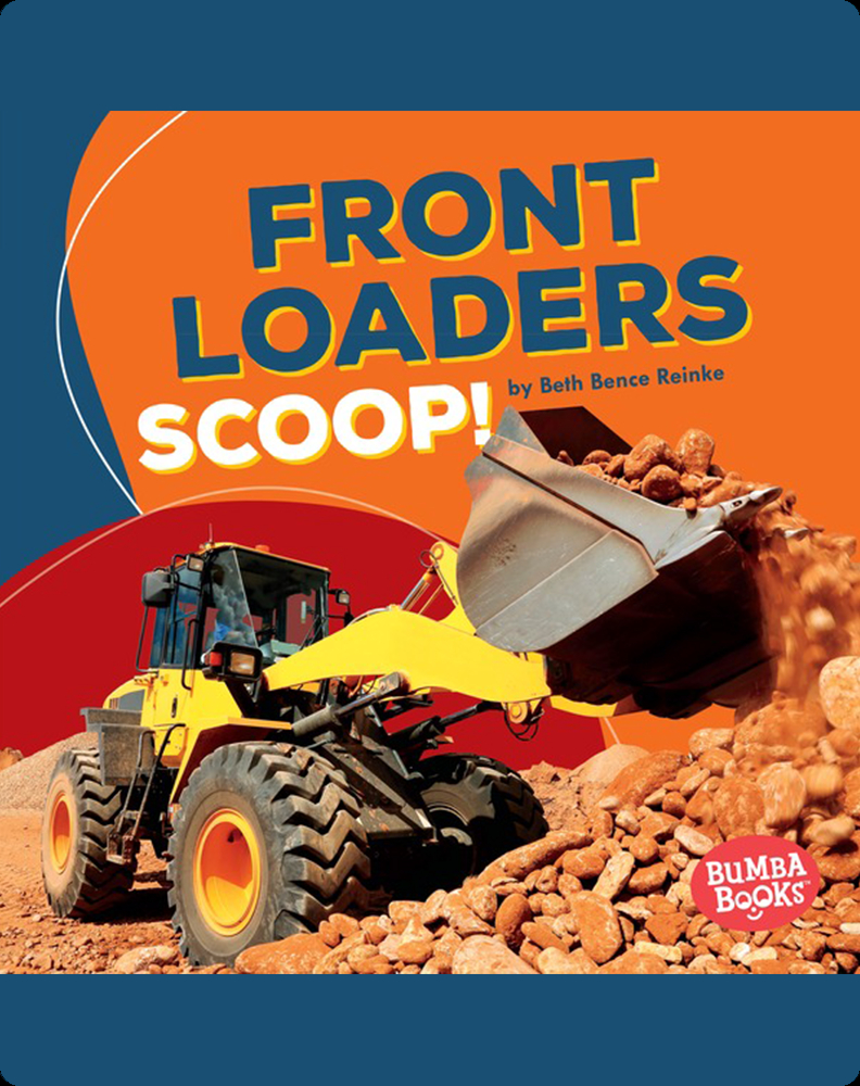 Front Loaders Scoop! Book by Beth Bence Reinke Epic