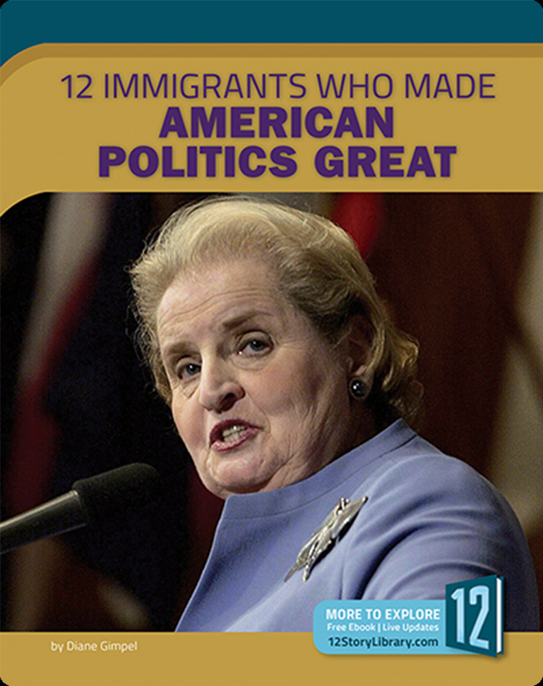 12 Immigrants Who Made American Politics Great Book by Diane Gimpel | Epic