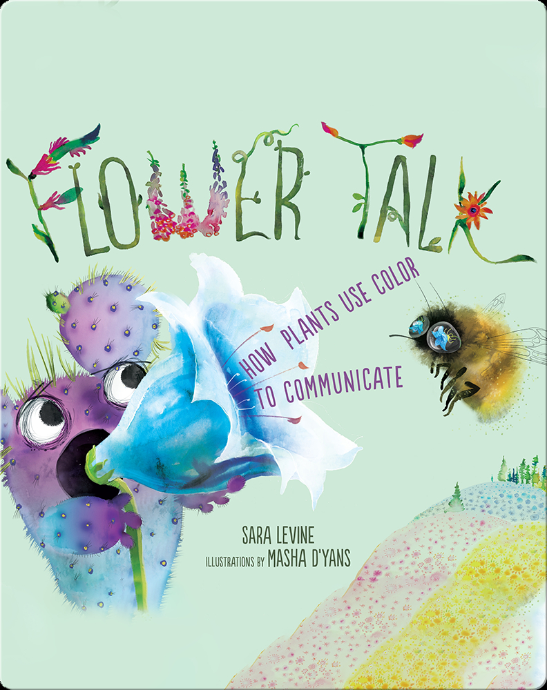 Flower Talk How Plants Use Color to Communicate Book by Sara C. Levine