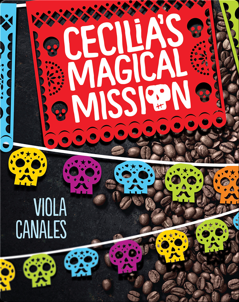Cecilia's Magical Mission Book by Viola Canales Epic