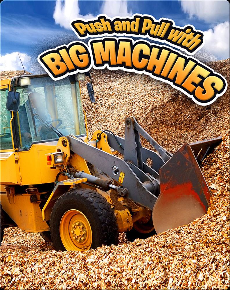 Push and Pull with Big Machines Book by Nicola Lopetz | Epic