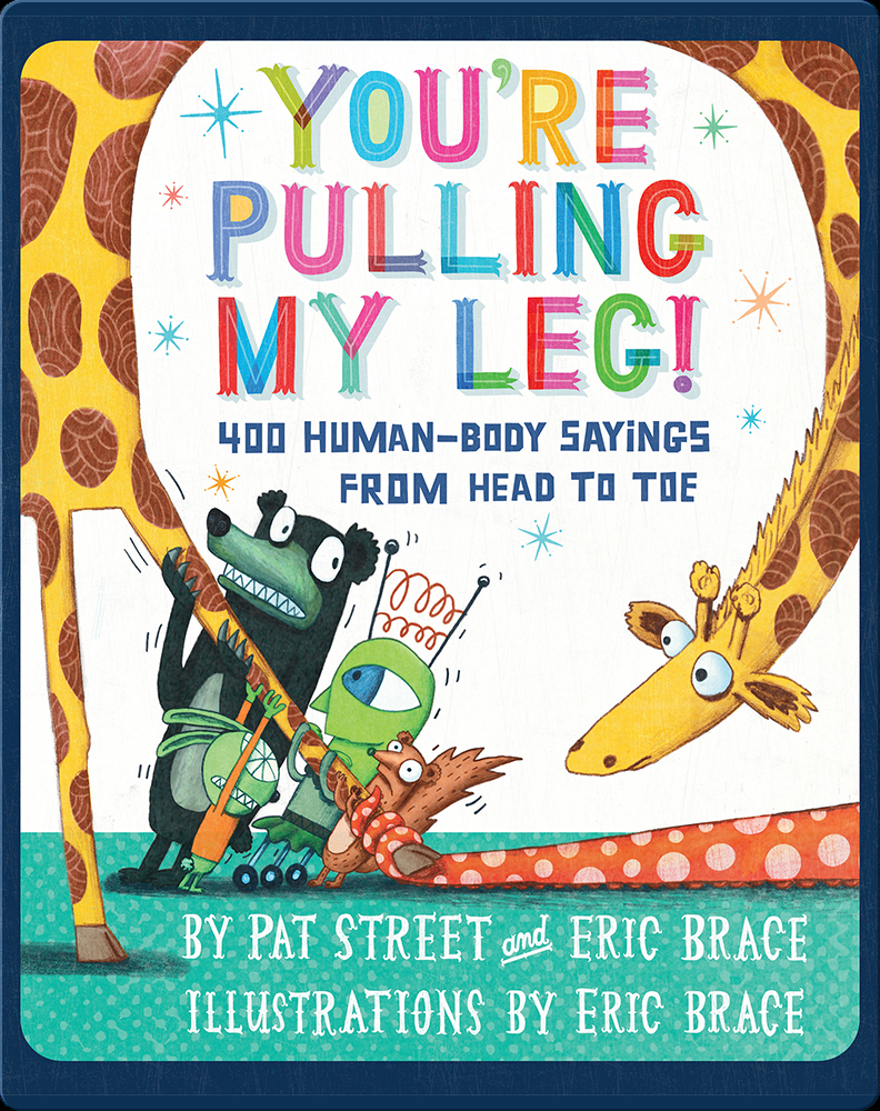 You are pulling my. You&#039;re pulling my leg. pull leg идиома. from head to toe book. you are pulling my leg.