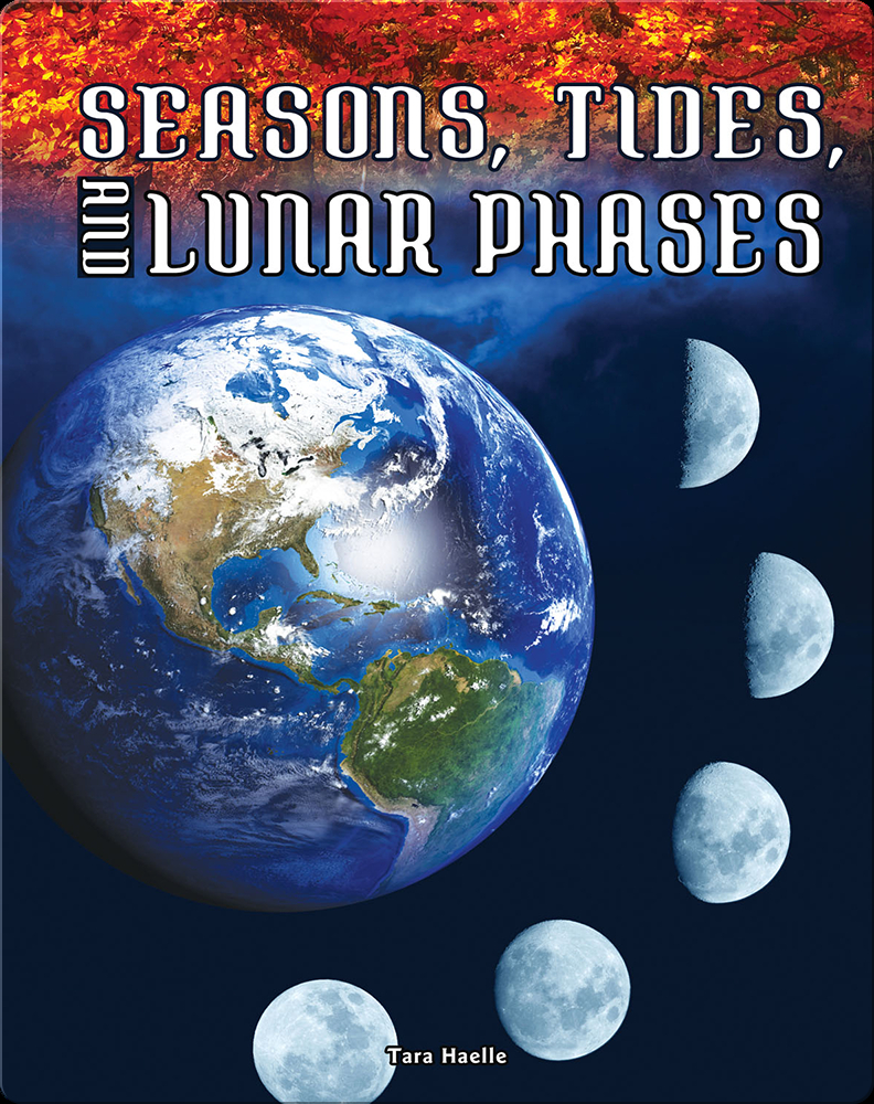 Seasons, Tides, and Lunar Phases Book by Tara Haelle | Epic, image size:792x1000