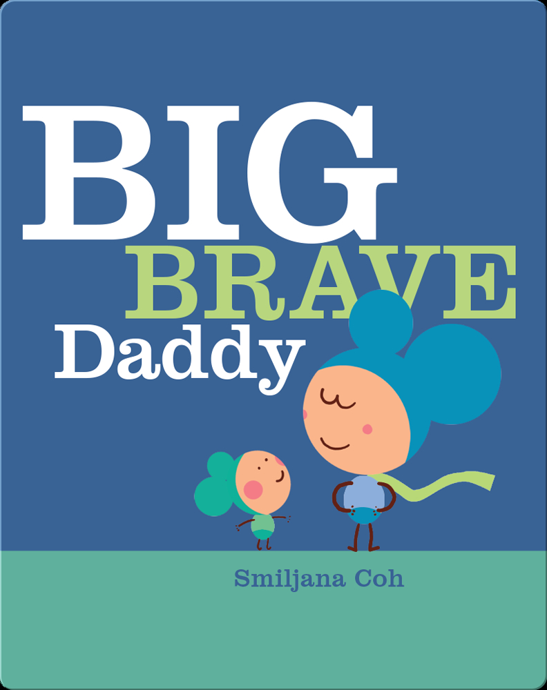 Big Brave Daddy Book by Smiljana Coh | Epic