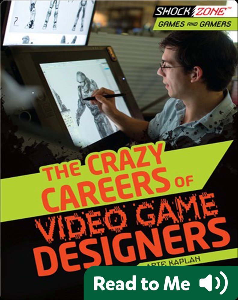 The Crazy Careers of Video Game Designers Book by Arie Kaplan | Epic