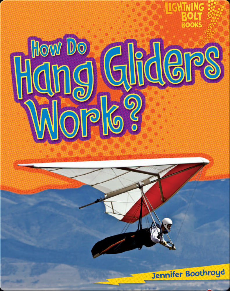 How Do Hang Gliders Work? Book by Jennifer Boothroyd Epic