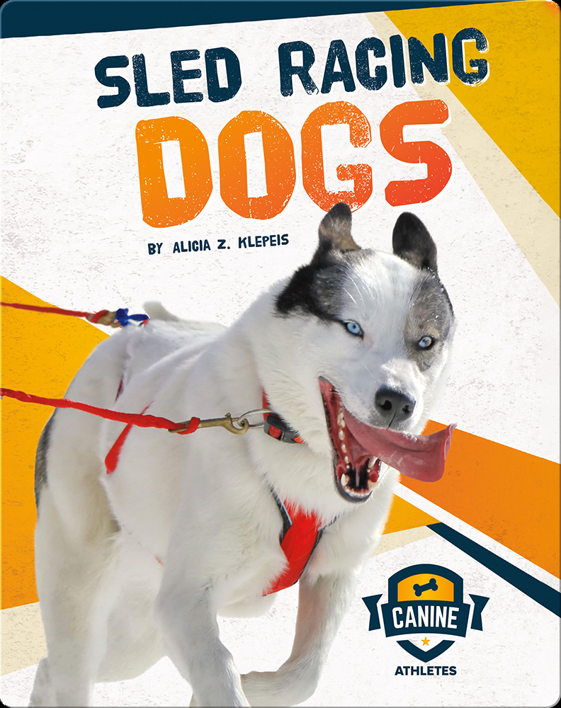 Canine Athletes Sled Racing Dogs Book by Alicia Z. Klepeis Epic(00)