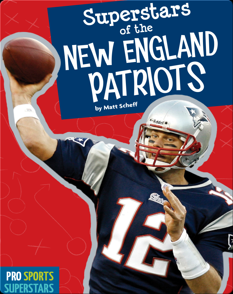 Superstars Of The New England Patriots Book by Matt Scheff Epic