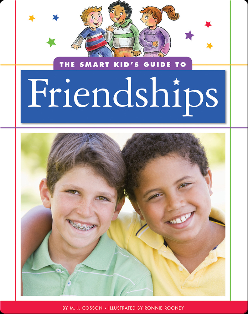 The Smart Kid's Guide to Friendships Book by M. J. Cosson | Epic