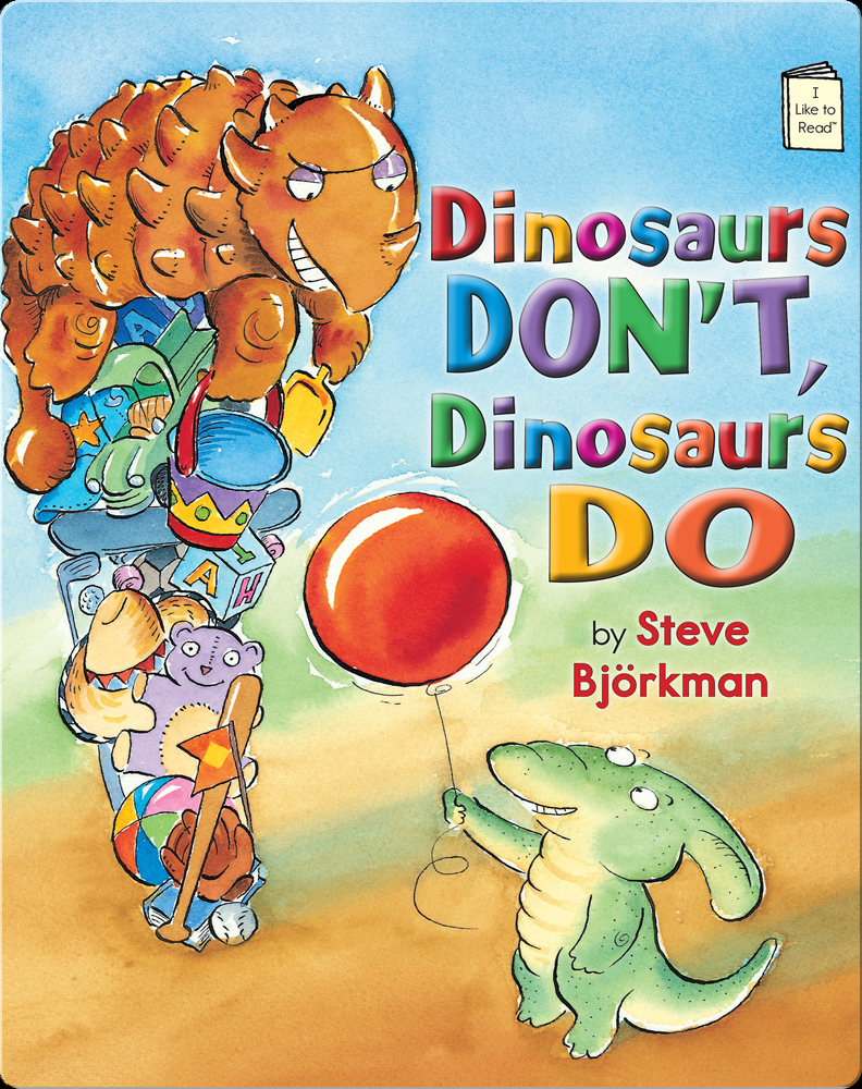 Dinosaurs Don't, Dinosaurs Do Book by Steve Bjorkman | Epic