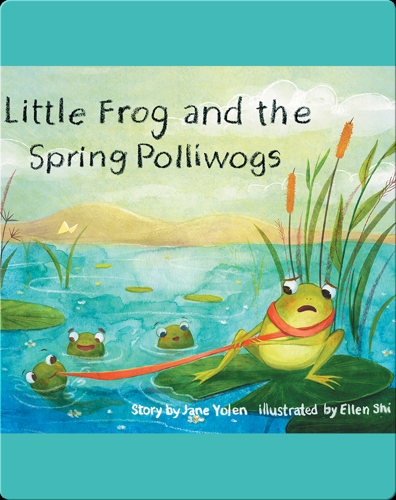 Little Frog and the Spring Polliwogs Book by Jane Yolen | Epic