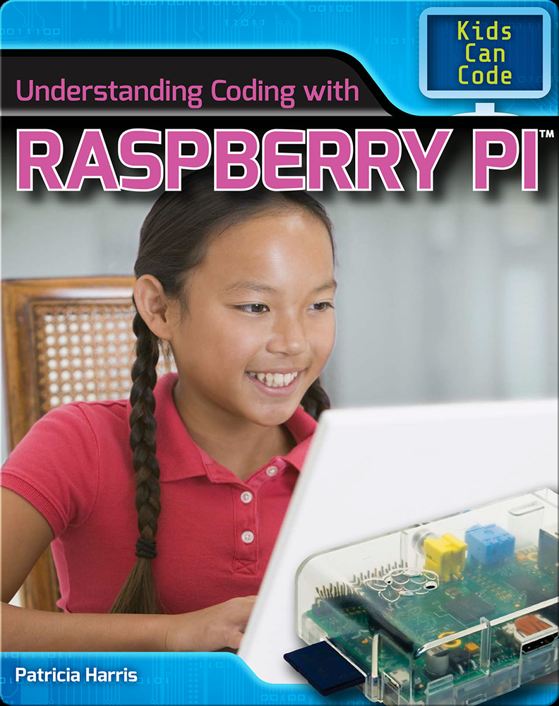 Understanding Coding with Raspberry Pi™ Book by Patricia Harris, Ph.D ...