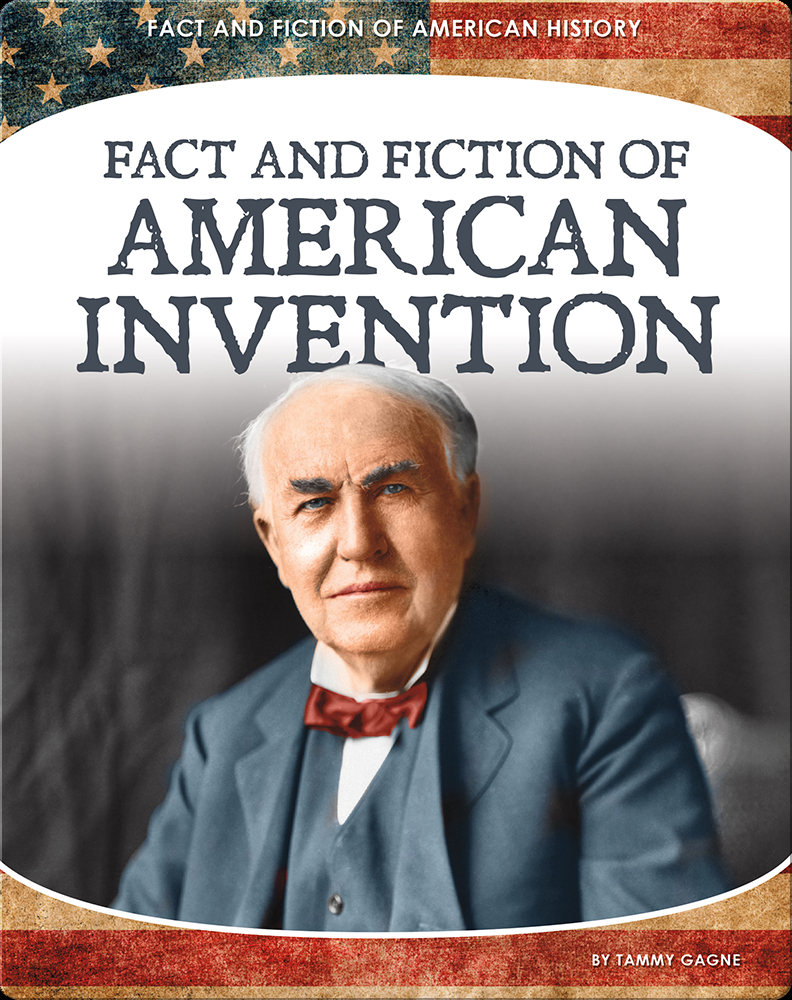 America Invention Fact and Fiction of American Invention Book by Tammy Gagne | Epic