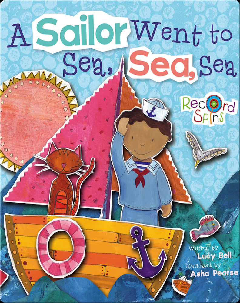 A Sailor Went to Sea, Sea, Sea Book by Lucy Bell | Epic
