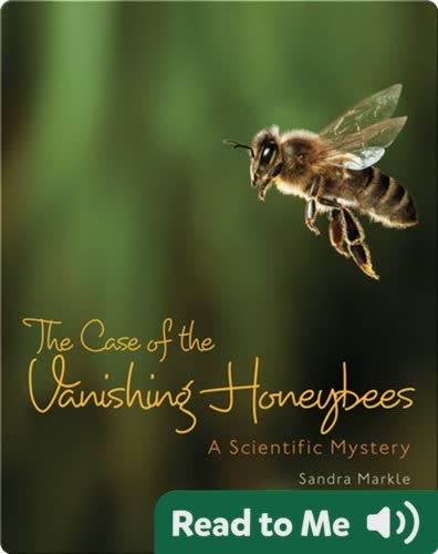 The Case of the Vanishing Honeybees: A Scientific Mystery