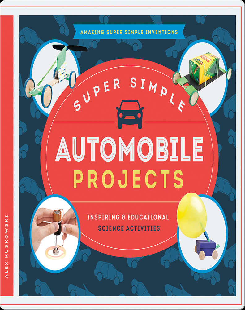 Super Simple Automobile Projects Book by Alex Kuskowski | Epic