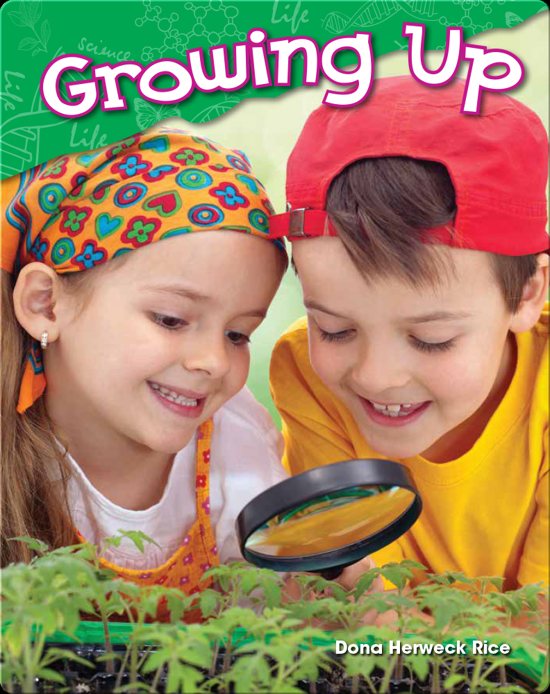 Growing Up Book by Dona Herweck Rice, Dona Rice | Epic