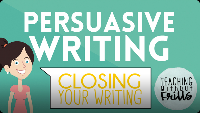 Persuasive Writing for Kids: Writing a Closing Video | Discover Fun and ...