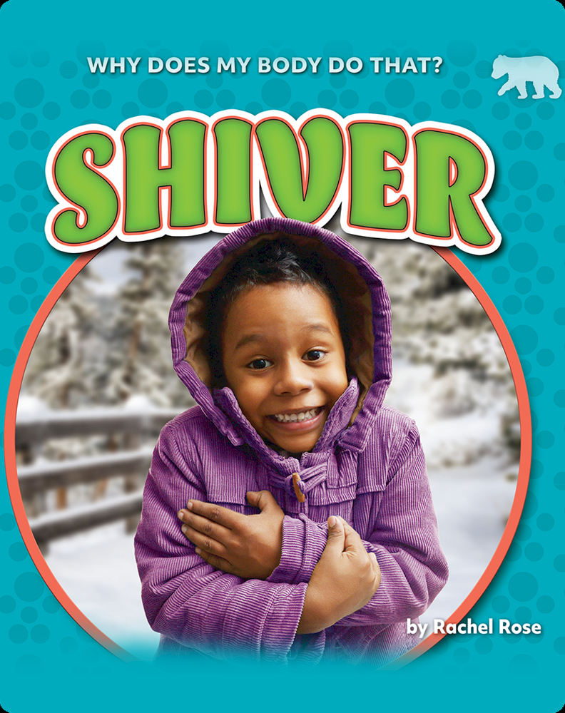 Why Does My Body Do That? Shiver Book by Rachel Rose Epic