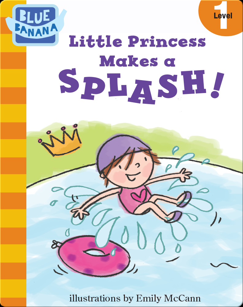 Little Princess Makes a Splash! Book by Harriet Ziefert | Epic