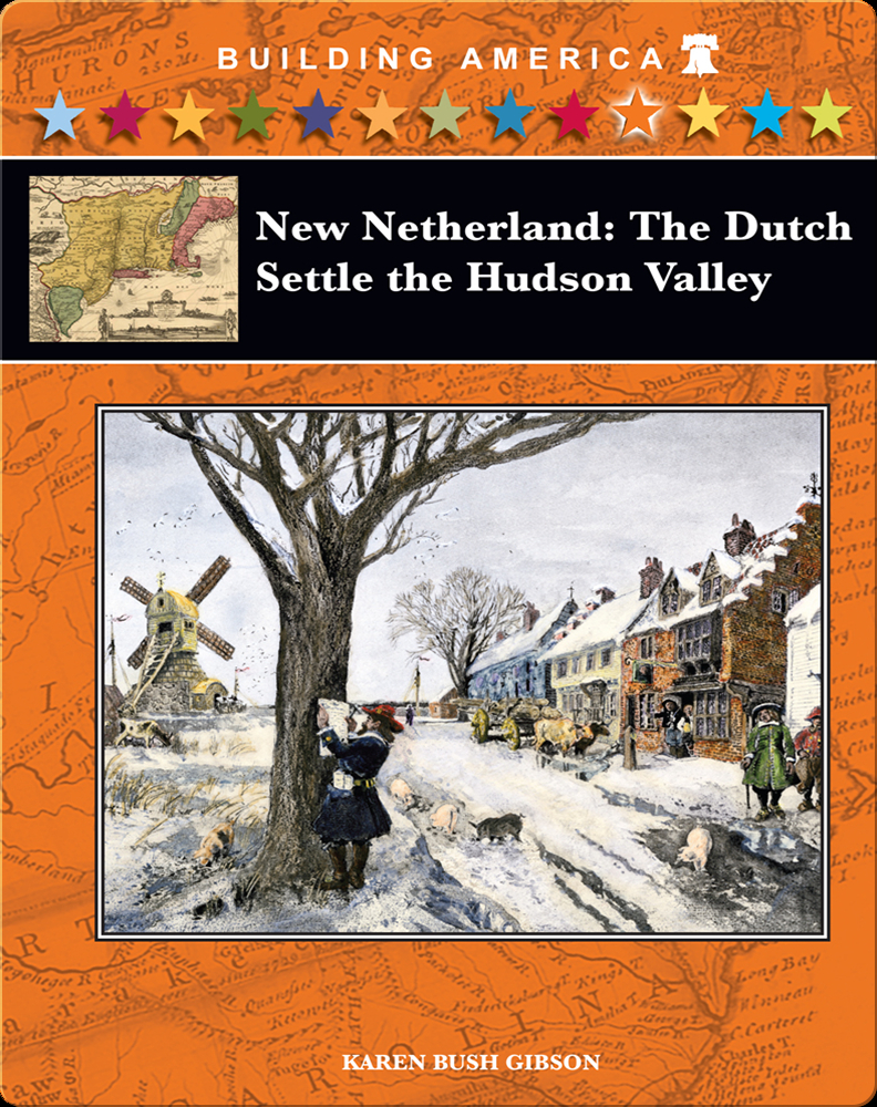 New Netherland The Dutch Settle the Hudson Valley Book by Karen Gibson