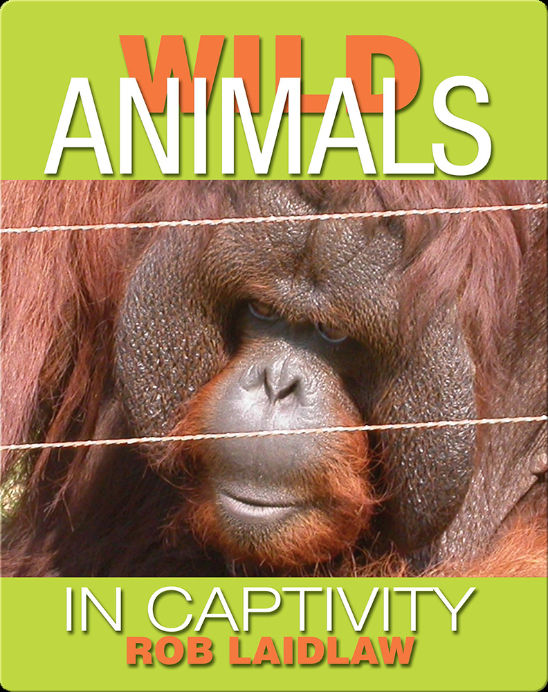 Wild Animals in Captivity Book by Rob Laidlaw Epic