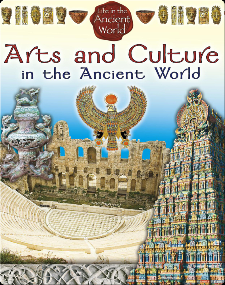 Arts and Culture in the Ancient World Book by Lynn Peppas, Paul Challen ...