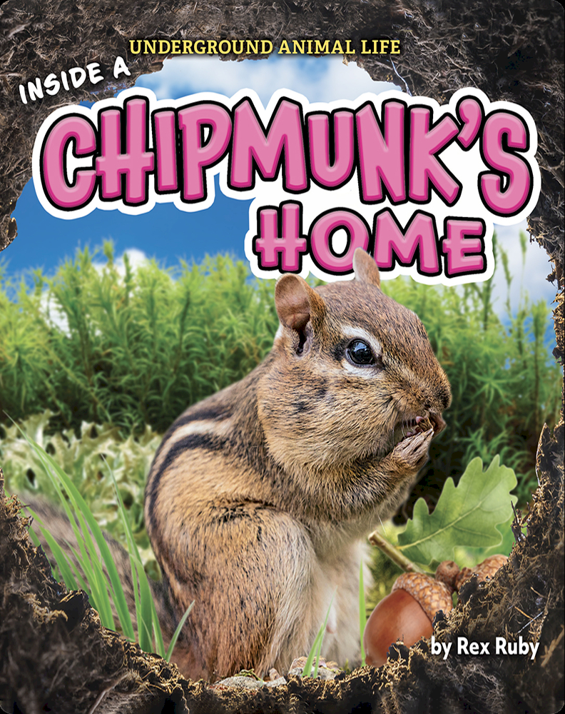 Underground Animal Life: Inside a Chipmunk’s Home Book by Rex Ruby | Epic