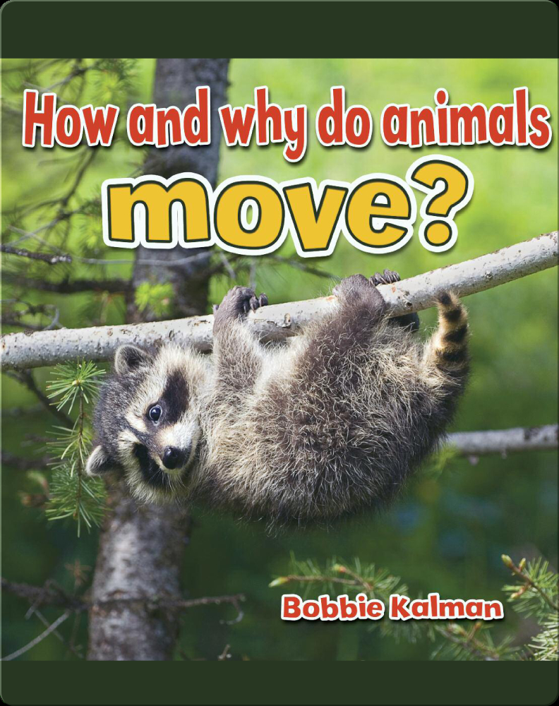 How and Why do Animals Move? Book by Bobbie Kalman Epic